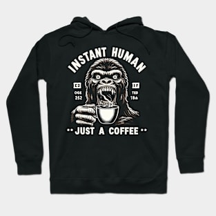 Coffee Kong Gorilla - Instant human, just coffee Hoodie